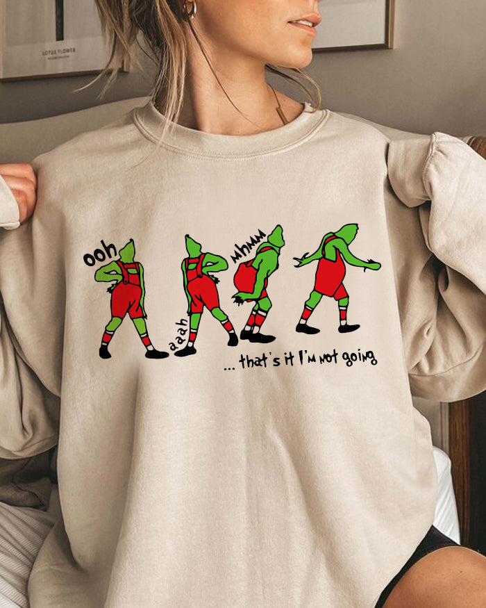 That's It I'm Not Going Sweatshirt
