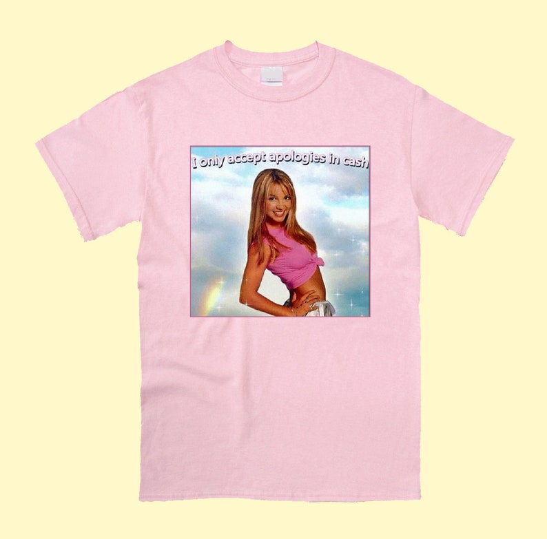 Britney Only Accept Apologies in Cash T-shirt